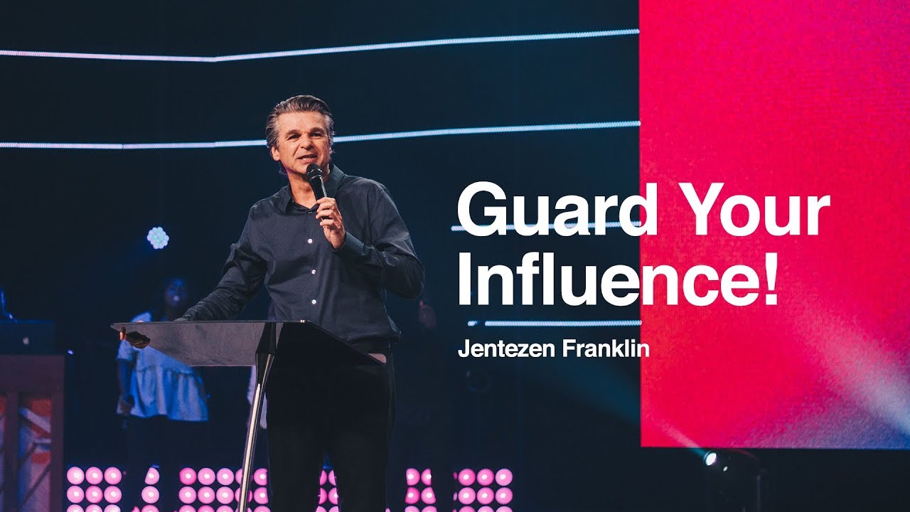 Guard Your Influence | Jentezen Franklin