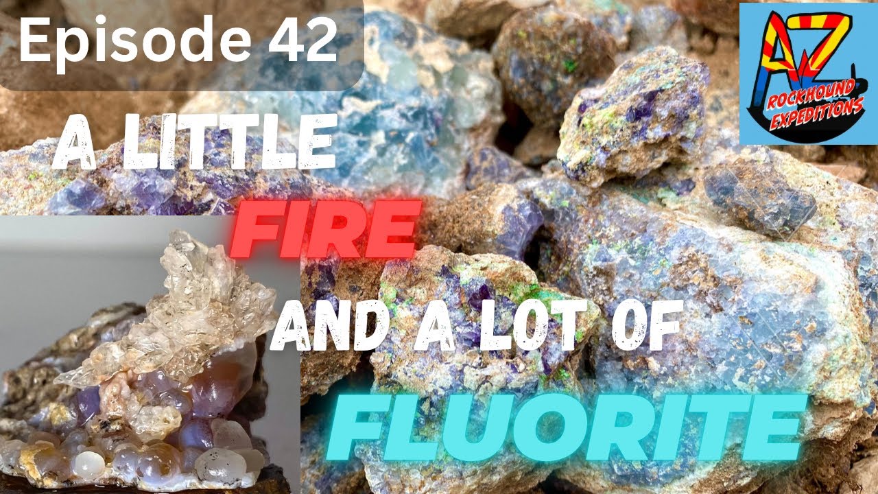 Episode 42 A Little Fire, and a Lot of Fluorite