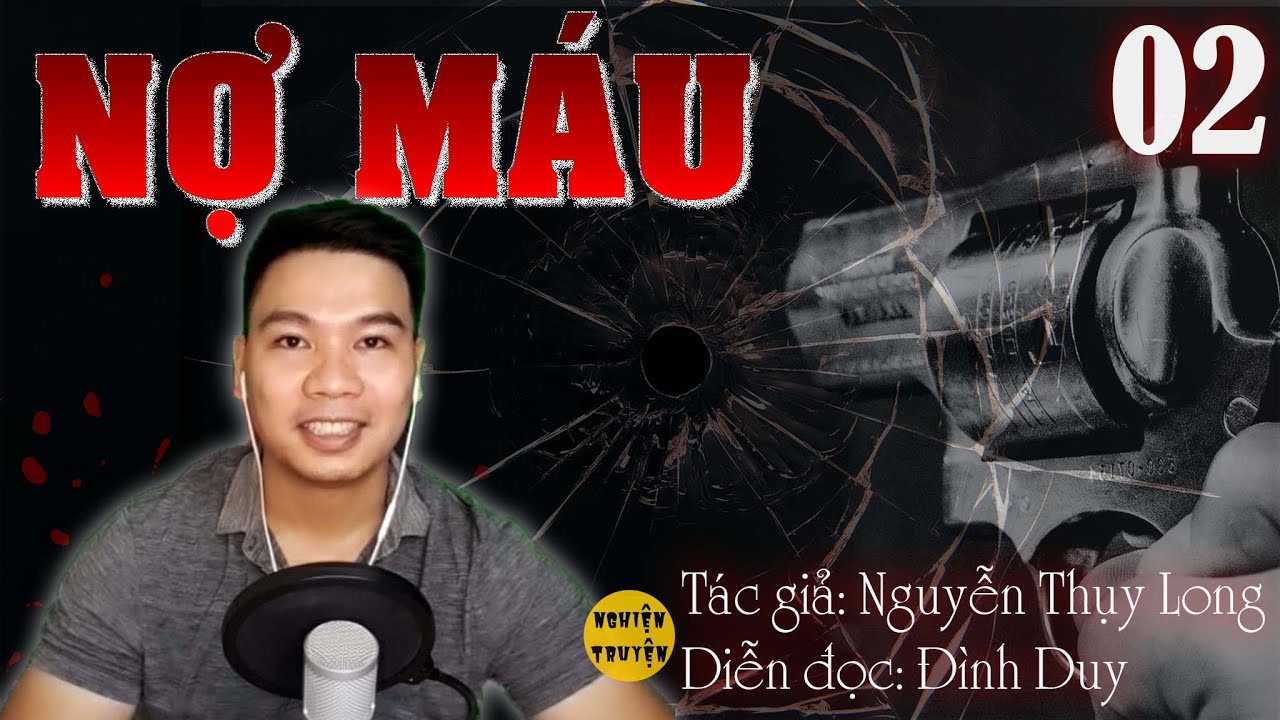 NỢ M Á U  - Tập 02 - Tiểu thuyết về du đãng cực hay của tác giả Nguyễn Thụy Long
