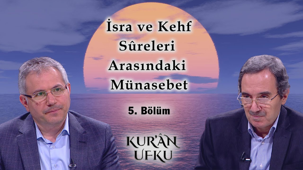 İsra ve Kehf Sûreleri Arasındaki Münasebet l Kur'an Ufku l 5. Bölüm