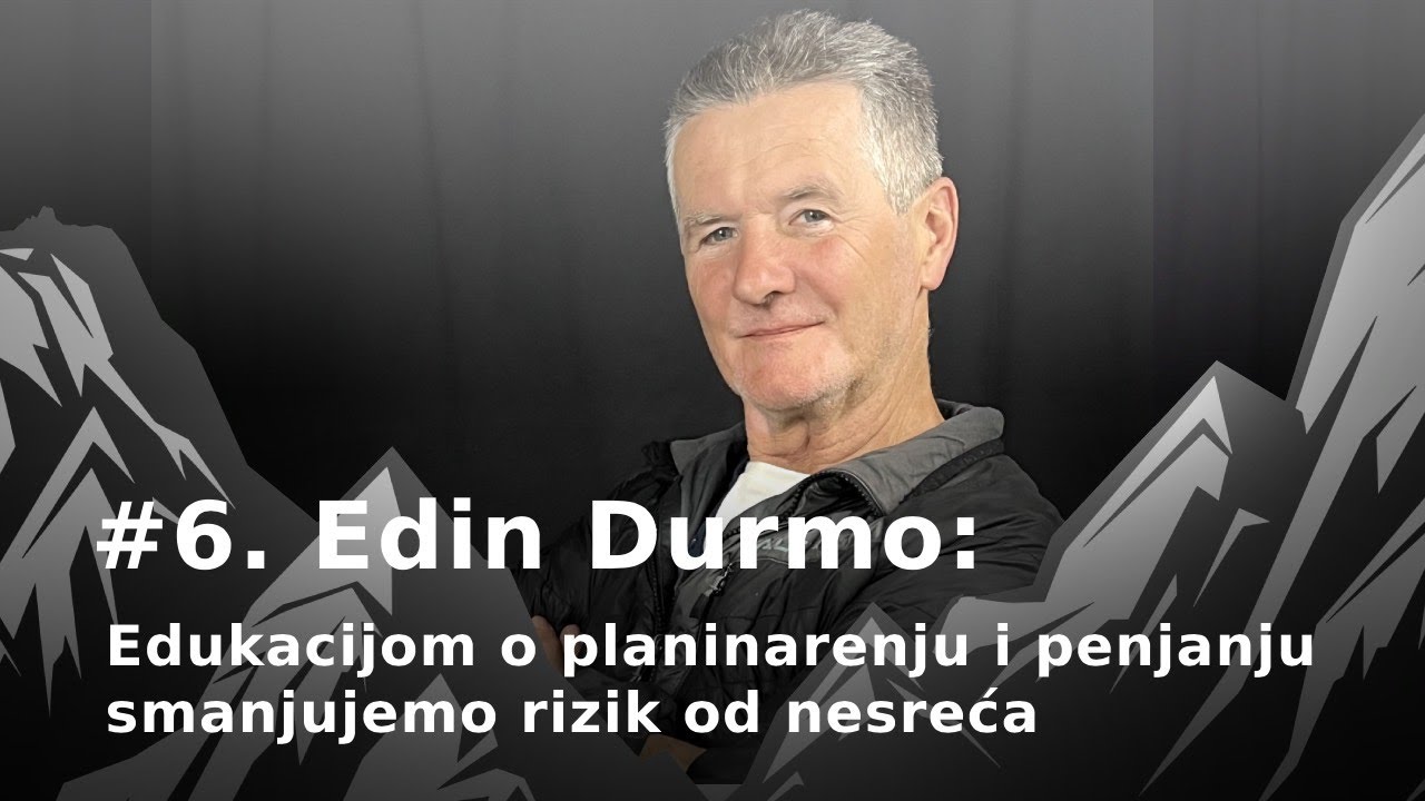 #6. Edin Durmo: Edukacijom o planinarenju i penjanju smanjujemo rizik od nesreća