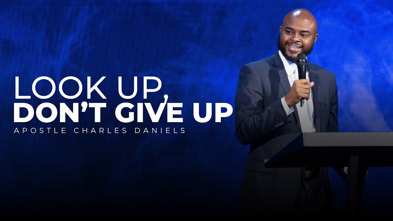 Look Up, Don't Give Up || Sunday Service || Apostle Charles Daniels Jr.