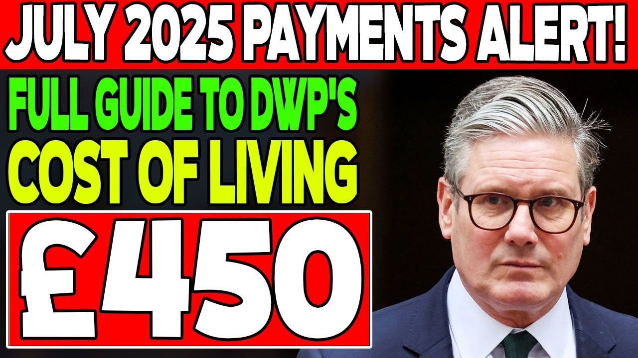 July 2025 &pound;450 Payment Alert &ndash; Full Guide to DWP's Cost of Living Support