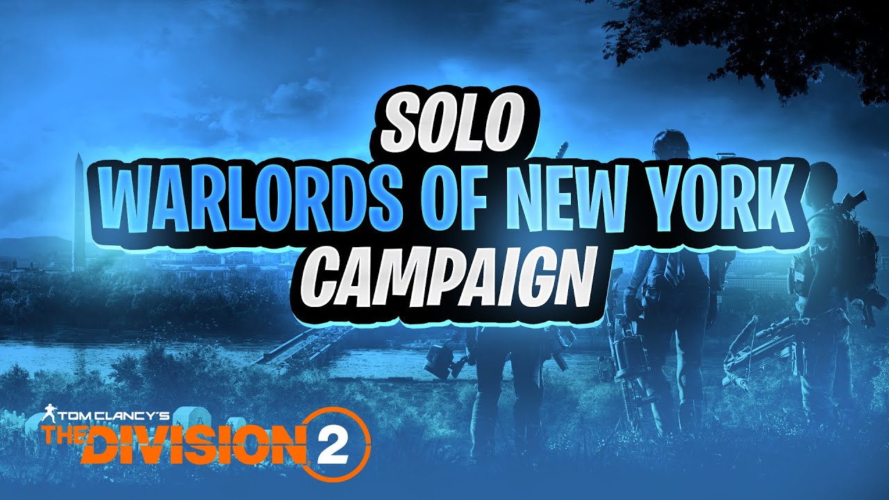 The Division 2 How To Beat Warlords Of New York Campaign In 3 Hours Solo?!?