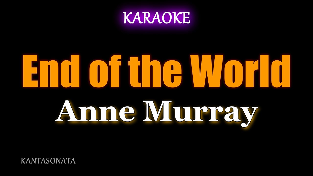 End of the World  - Anne Murray (Karaoke Version)