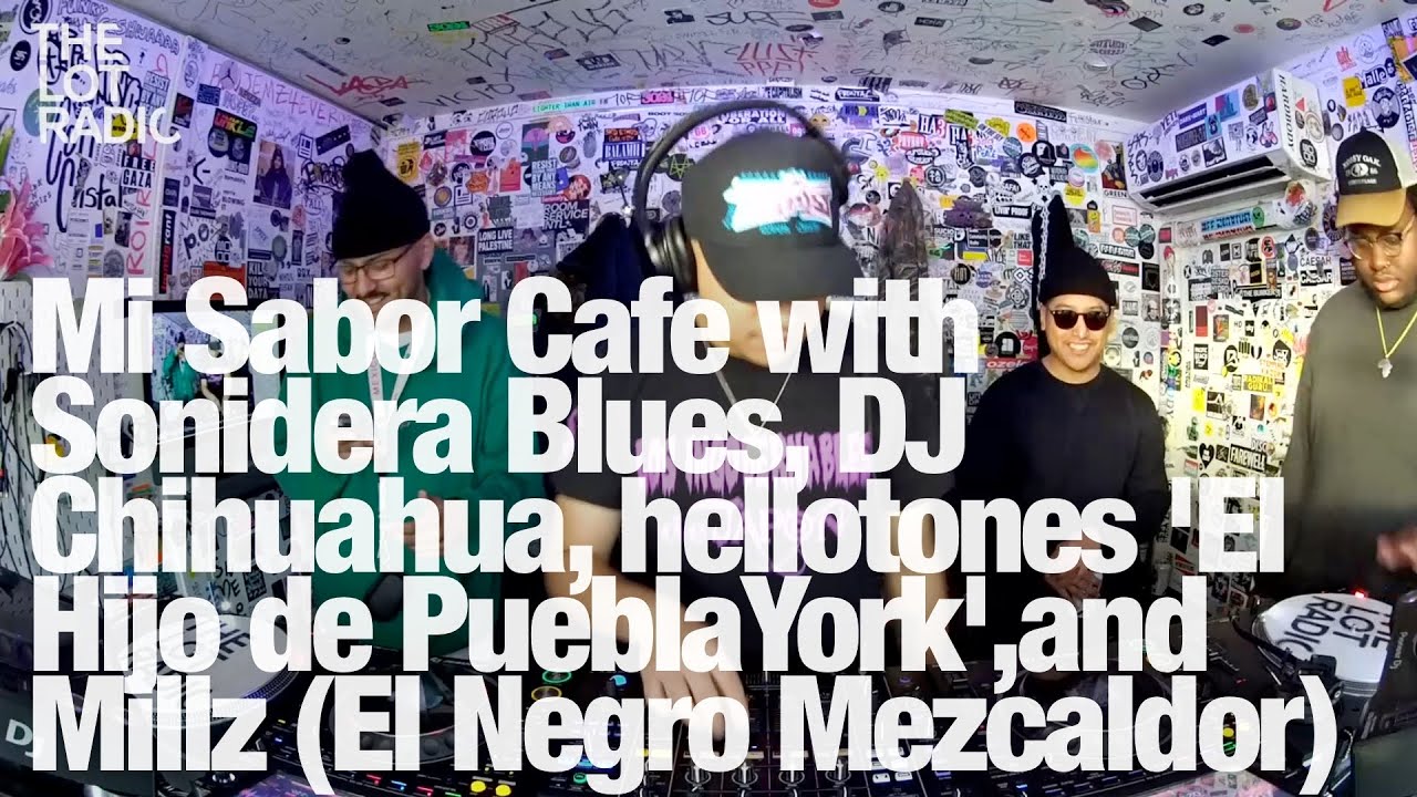 Mi Sabor Cafe w Sonidera Blues, DJ Chihuahua, Millz, hellotones El Hijo de PueblaYork @TheLotRadio