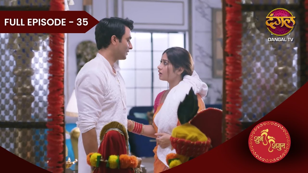 Shubh Shagun - Ek Nayi Shuruaat | Episode 35 | Dangal TV Prime