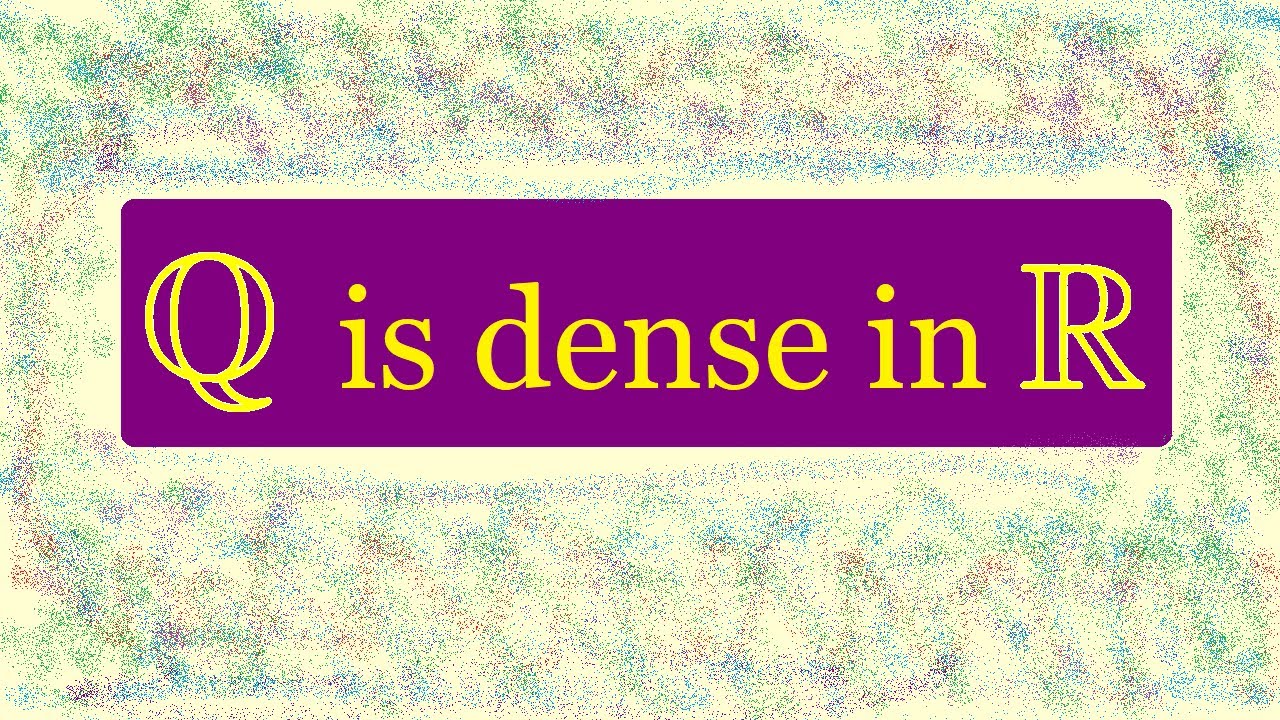 Q is dense in R