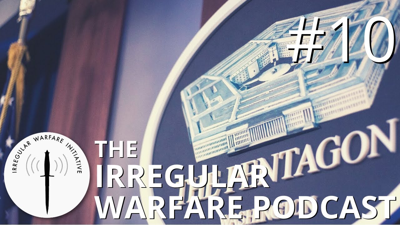 The Pentagon Bureaucracy and the Human Domain of War | Irregular Warfare Podcast #10