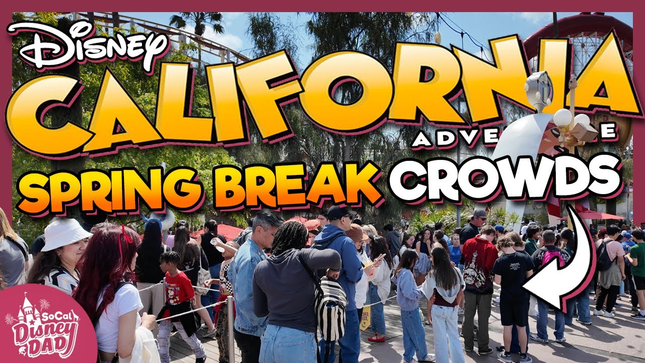 INSANE Spring Break Crowds at Disney California Adventure
