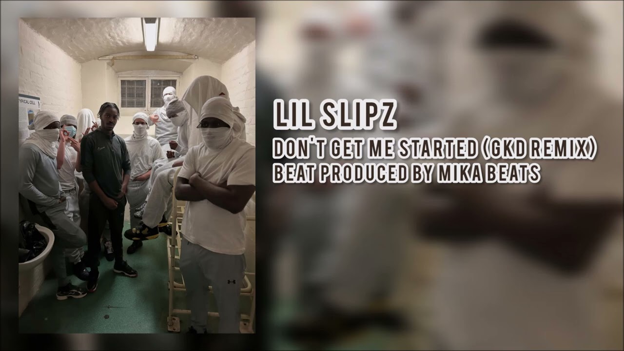 Lil Slipz - Don't Get Me Started (GKD Remix) (Prod. MikaBeats)