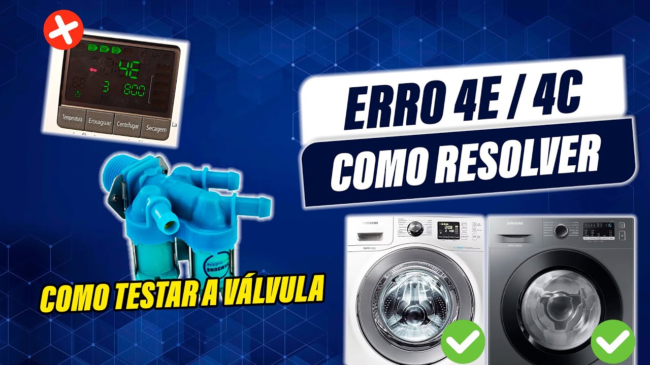 RESOLVIDO! Erro 4C / 4E na Lava e Seca SAMSUNG - Diagnóstico, testes e troca da válvula