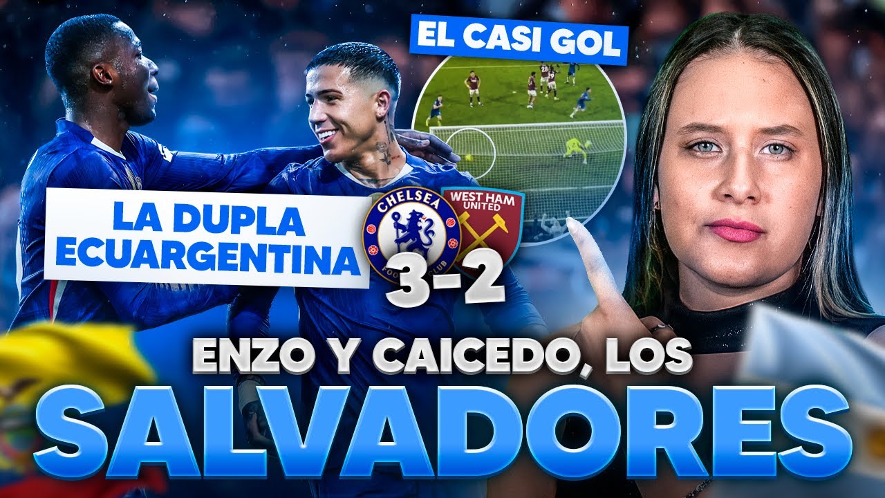 💣🔥EL CHELSEA DE CAICEDO Y ENZO REMOTAN VS WEST HAM/ 🇦🇷Ari Isasi sentencia:”MOI EL MEJOR DEL MUNDO”🤯