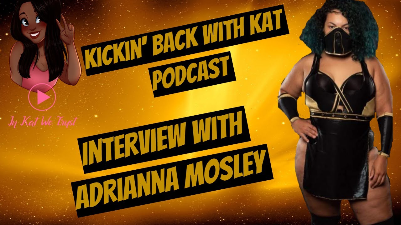 Interview with Adrianna Mosley Season 1 (Episode 5)- Kickin' Back with Kat Podcast