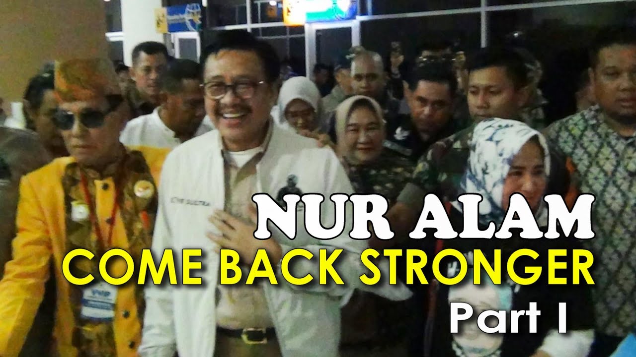 NUR ALAM COME BACK STRONGER PART I