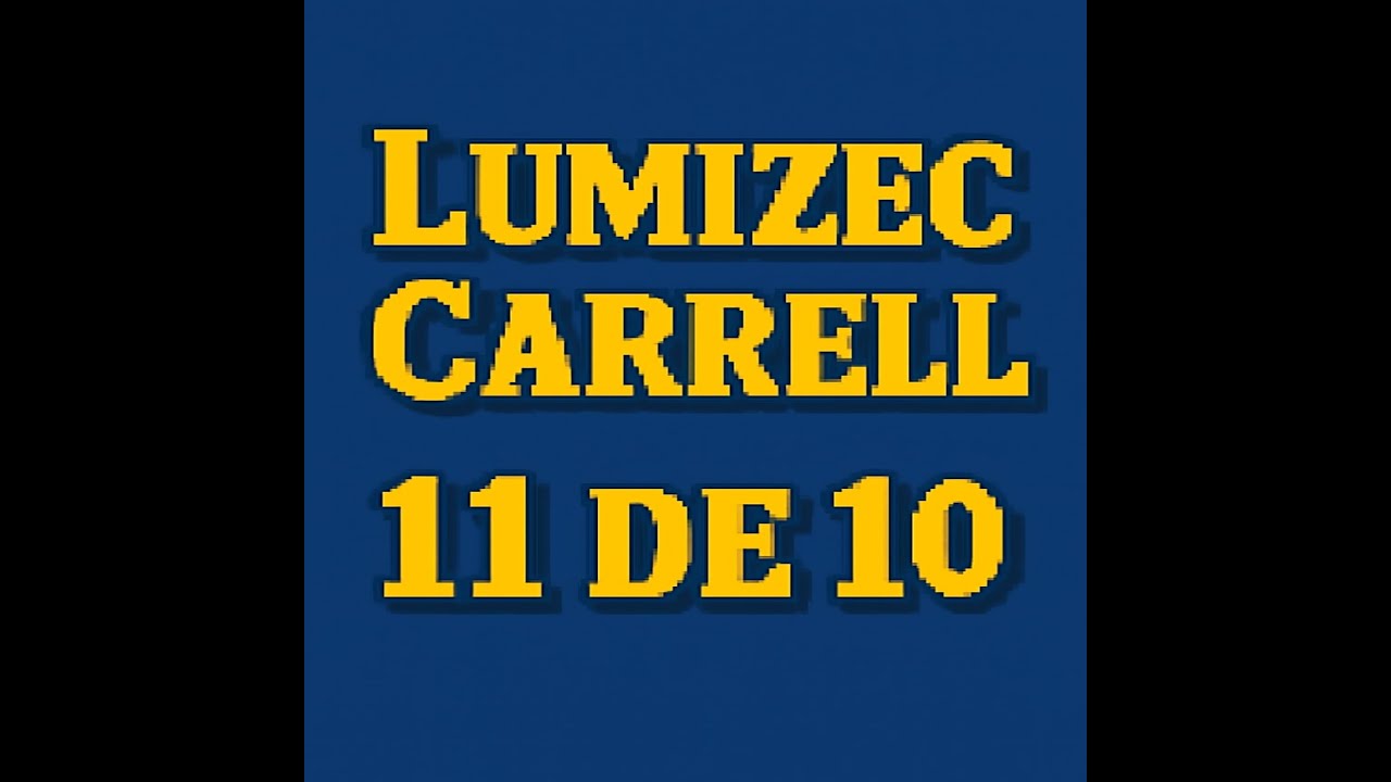 LUMIZEC & Carrell - 11 de 10 (Video Oficial)