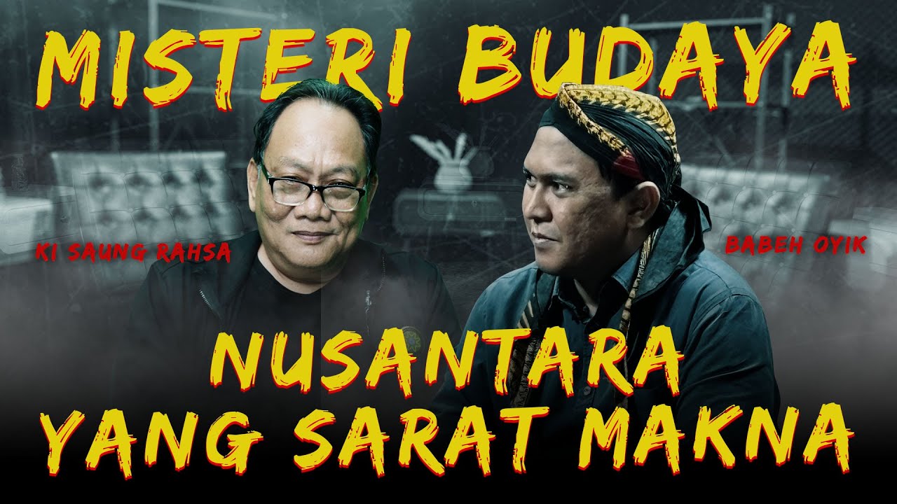 MISTERI BUDAYA NUSANTARA YANG SARAT MAKNA BERSAMA KI SAUNG RAHSA - KUPAS MISTIS