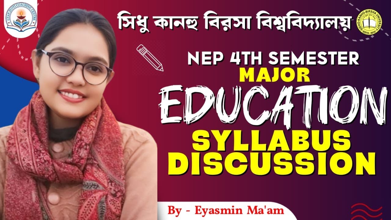 SKBU 4th Semester Major-4 Education Syllabus 2025|By-Eyasmin Ma'am|বিস্তারিত আলোচনা||#SKBU NEP FYUGP
