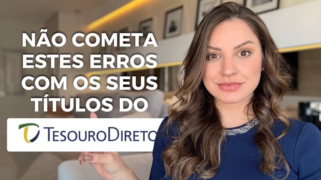 Investe ou quer investir no Tesouro Direto? ASSISTA ANTES QUE SEJA TARDE!
