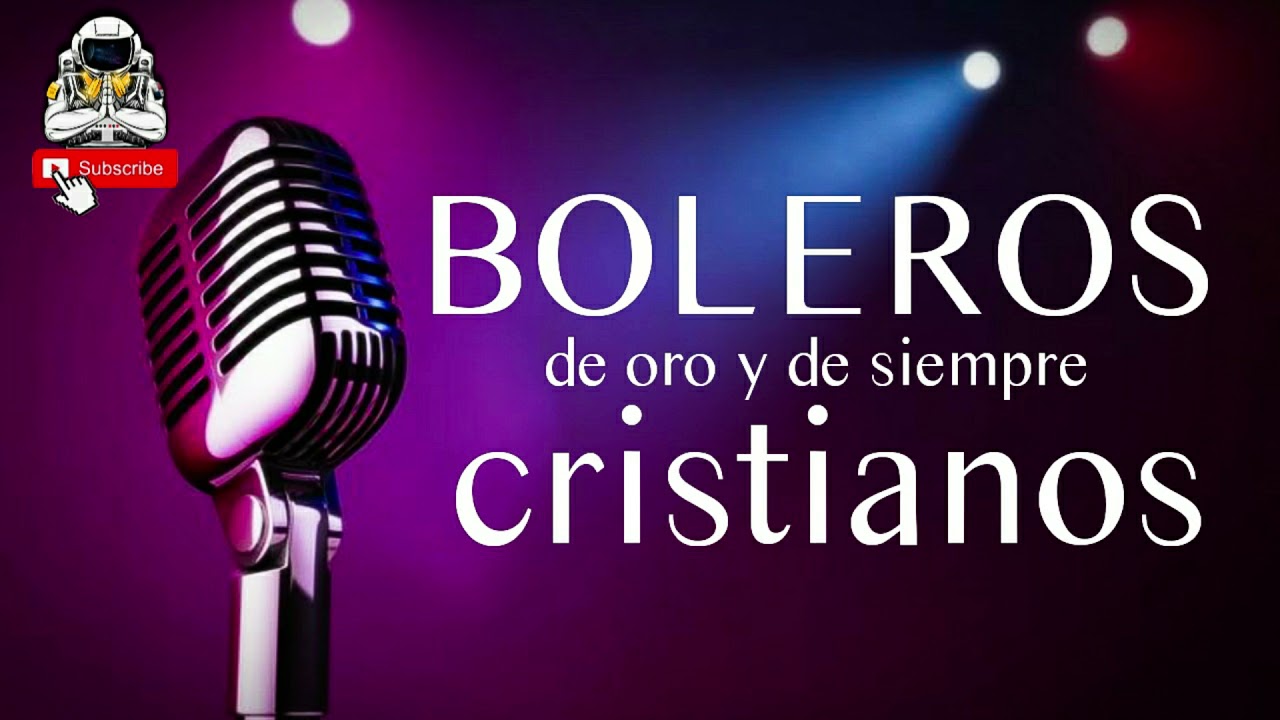 BOLEROS DE ORO Y DE SIEMPRE CRISTIANOS MIX - PARA RELAJARSE EN LA PRESENCIA DE DÍOS