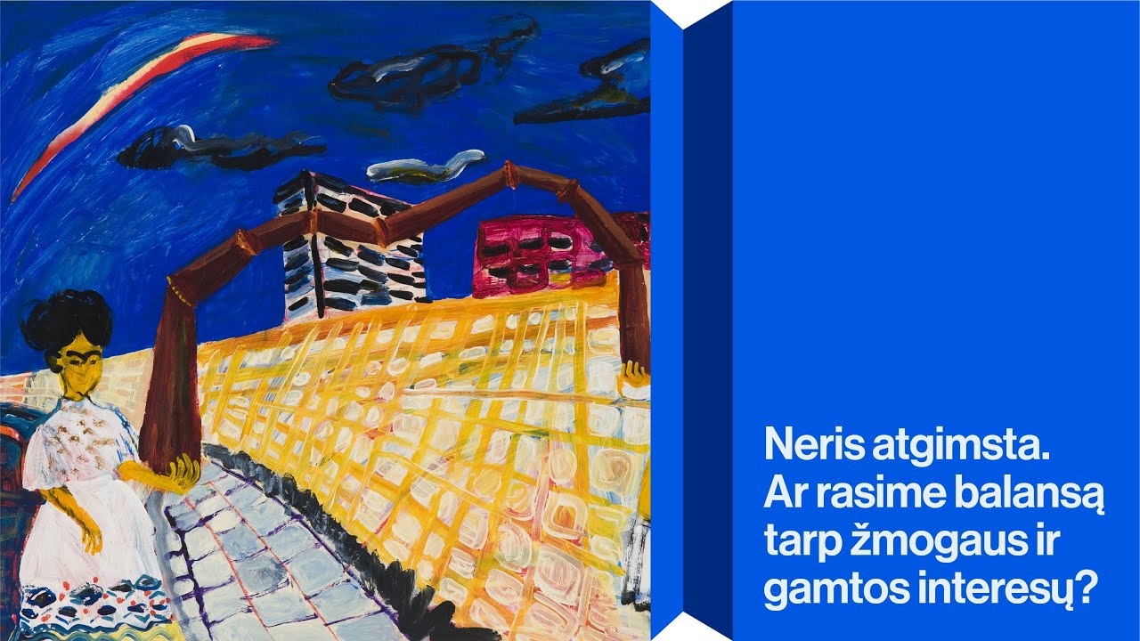 Neris atgimsta. Ar rasime balansą tarp žmogaus ir gamtos interesų?