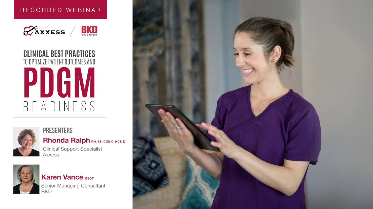 Axxess | Clinical Best Practices to Optimize Patient Outcomes and PDGM Readiness