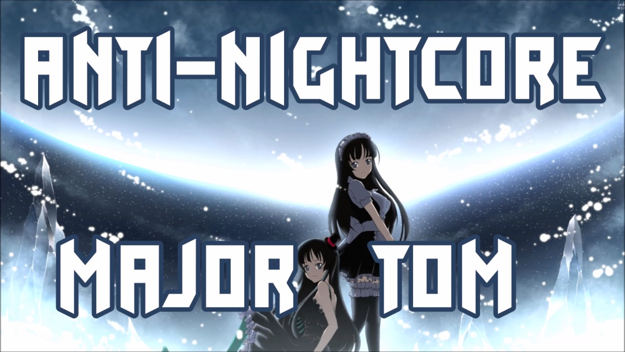 Anti-Nightcore - Major Tom [Shiny Toy Guns Cover]