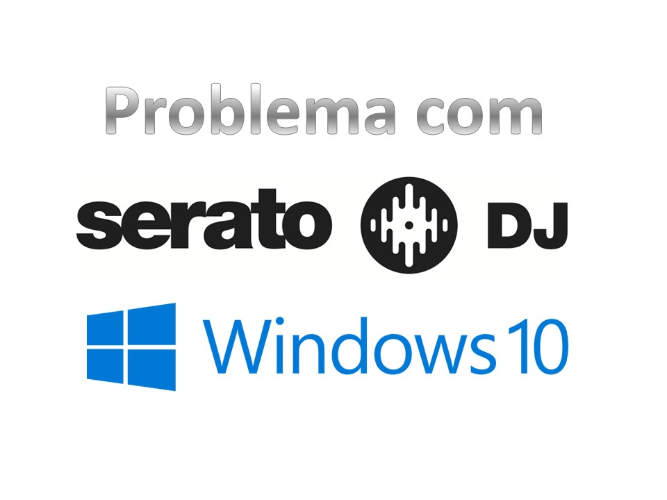 Serato DJ com Windows 10 (Problema?)