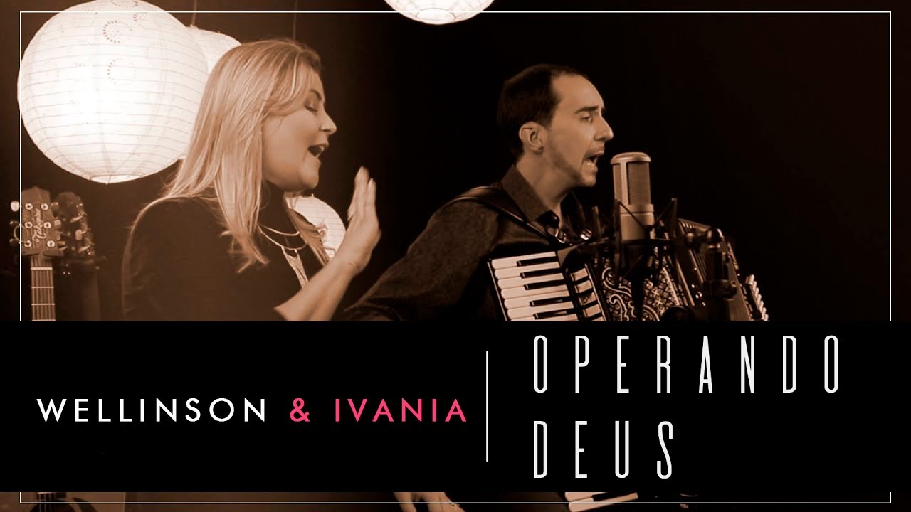 Wellinson & Ivania - Operando Deus - [Clipe Oficial]