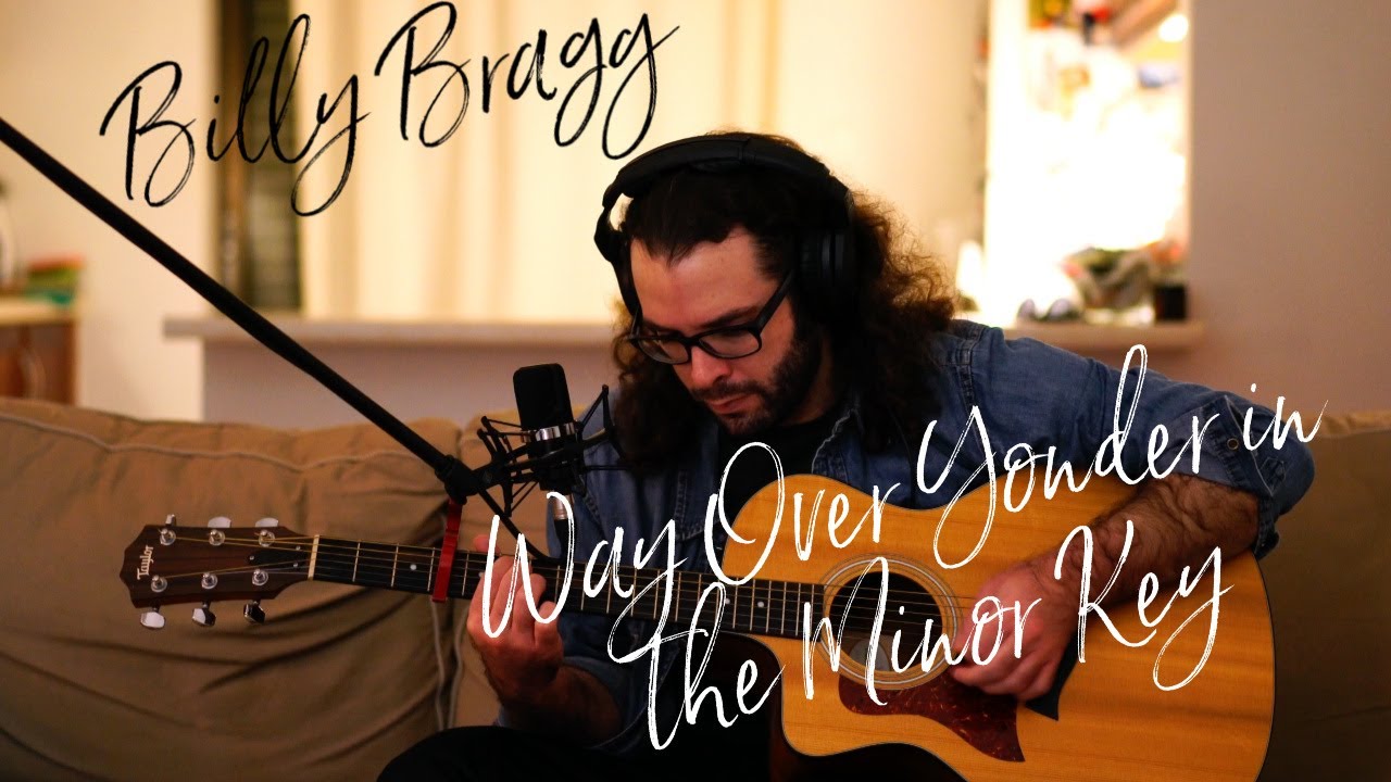 Way Over Yonder in the Minor Key (Woody Guthrie/Billy Bragg) Acoustic Cover