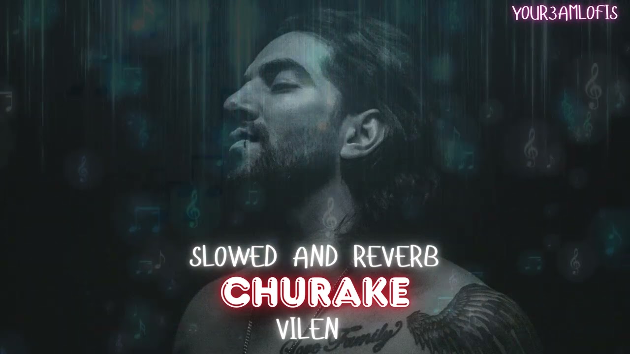 Churake &ndash; Vilen | Slowed + Reverb | Lost in Midnight Feels | your3amlofis