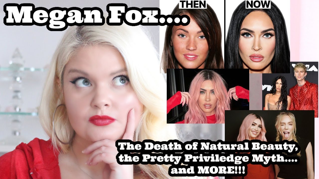 Megan Fox, Plastic Surgery, Call Her Daddy | The Death of Natural Beauty | Pretty Privilege Myth