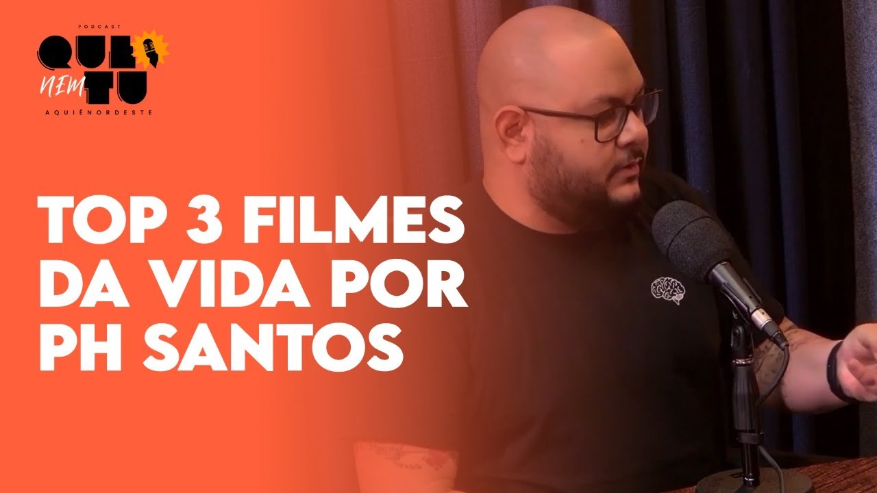 PH Santos lista o top 3 de filmes da vida | QUE NEM TU #02
