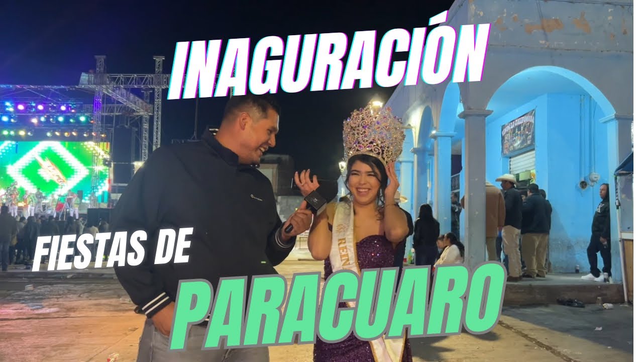 INAUGURACIÓN DE LAS FIESTAS DE PARACUARO 🤠