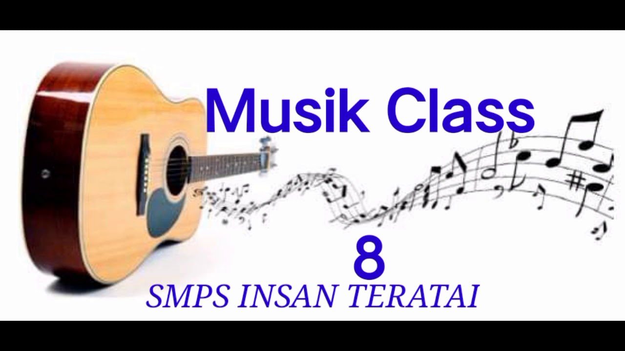 PELAJARAN MUSIK KELAS 8 SMPS INSAN TERATAI.