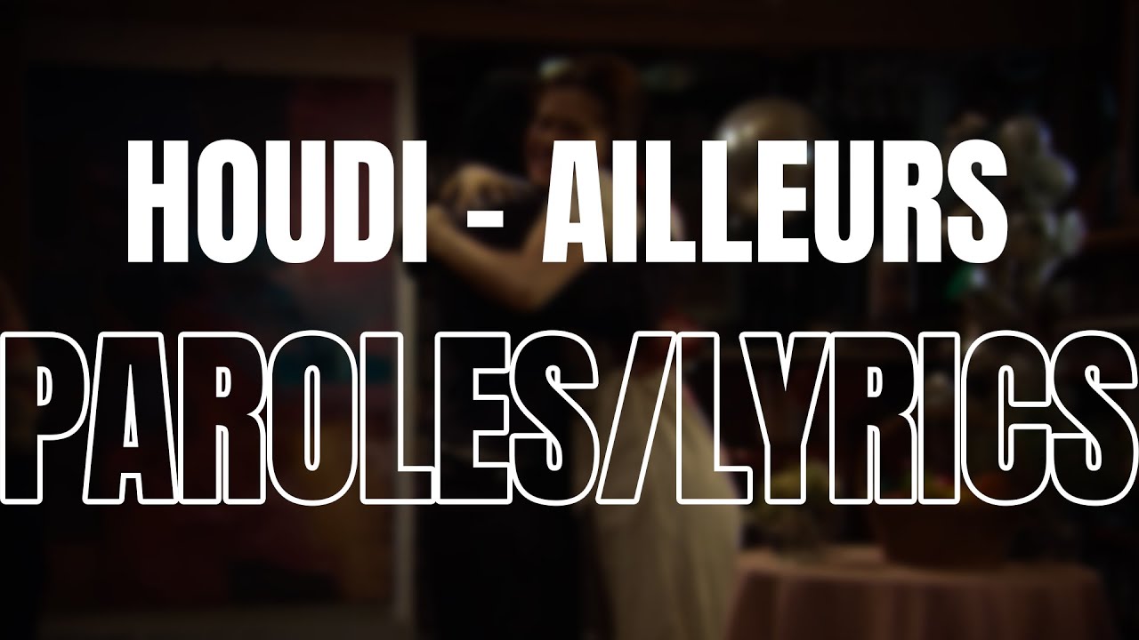 HOUDI - AILLEURS (PAROLES/LYRICS)