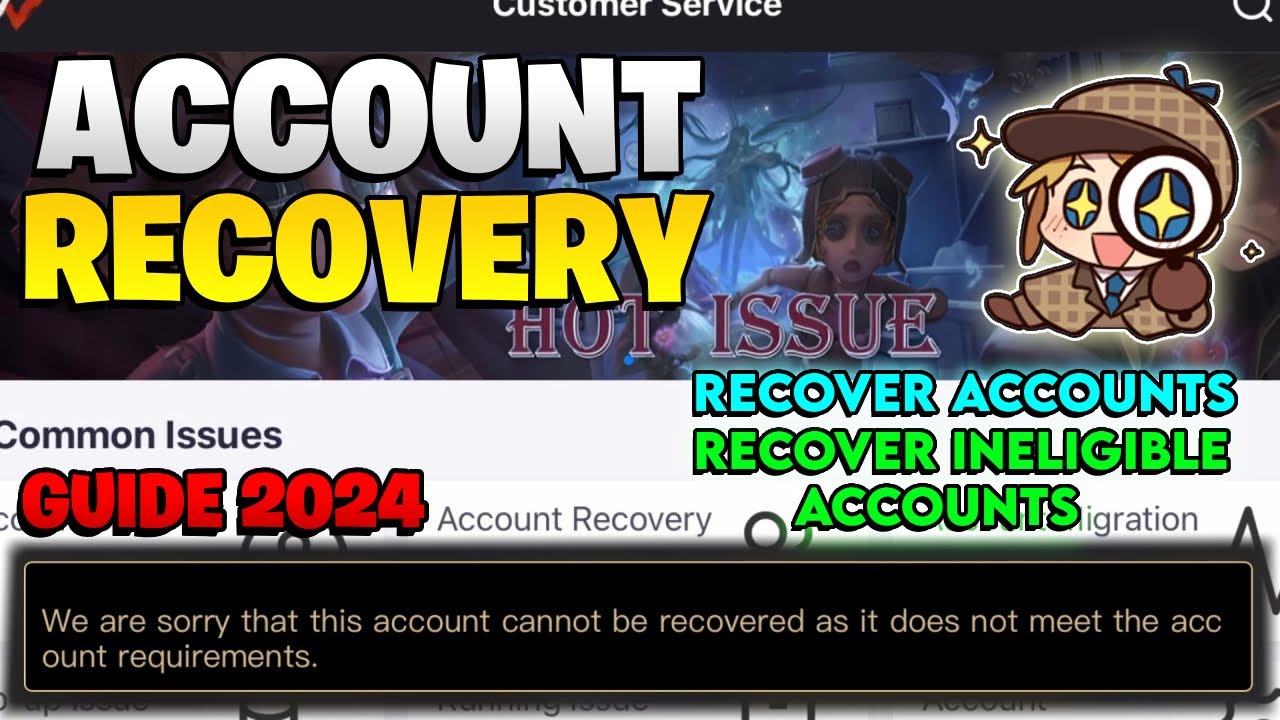 Guide to Account Recovery & Recover Ineligible Accounts - Identity V Account Recover Guide 2024