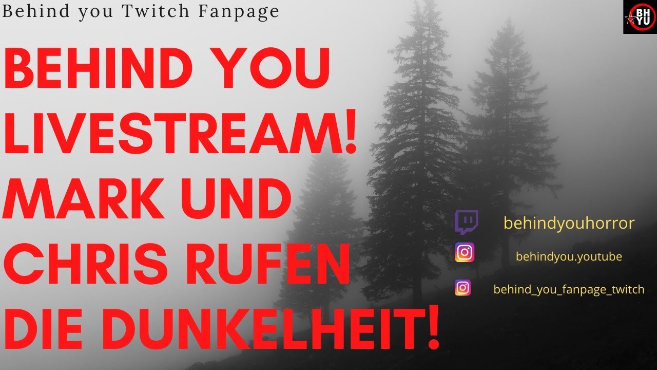 21:00- 22:00 Uhr Mark & Chris rufen die Dunkelheit!  | Behind you Twitch Fanpage