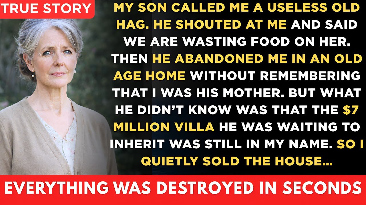 My Son Called Me a USELESS OLD HAG” andDumped Me in an Old Age Home—So I Sold My  $7M Villa .YouTube