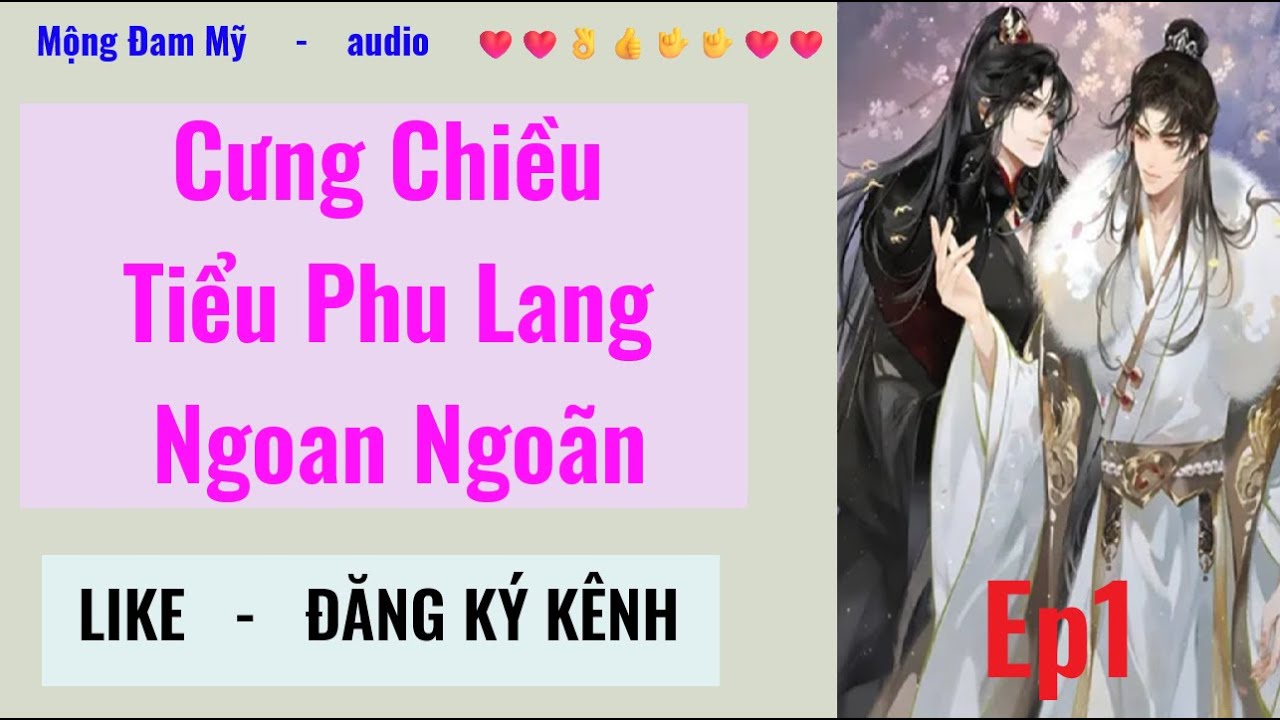 [ĐM] Phần 1 | Cưng Chiều Tiểu Phu Lang Ngoan Ngoãn | Mộng Đam Mỹ