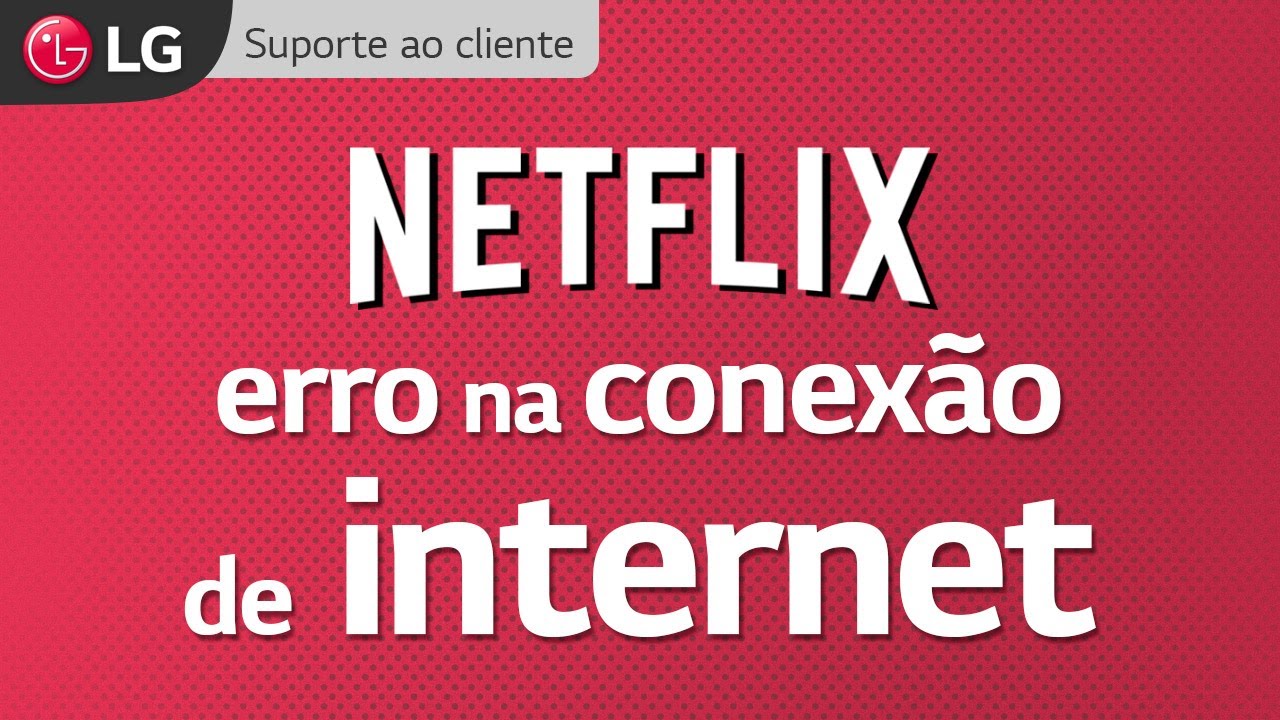NETFLIX | Erro na conexão de internet