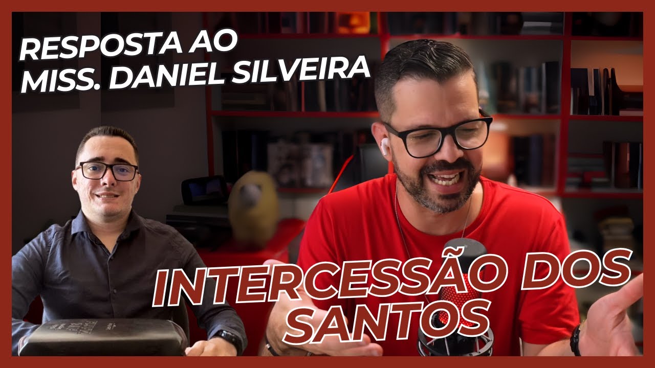 INTERCESSÃO DOS SANTOS // Resposta ao Miss Daneil Silveira!!!