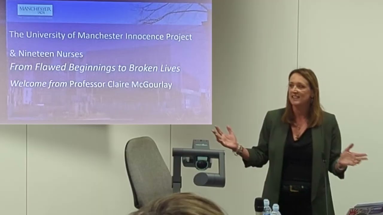 AM Session: From Flawed Beginnings to Broken Lives: Manchester Innocent Project & Nineteen Nurses