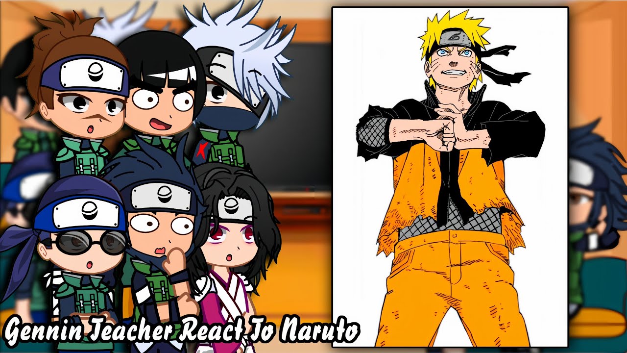 Gennin Teacher React To Naruto