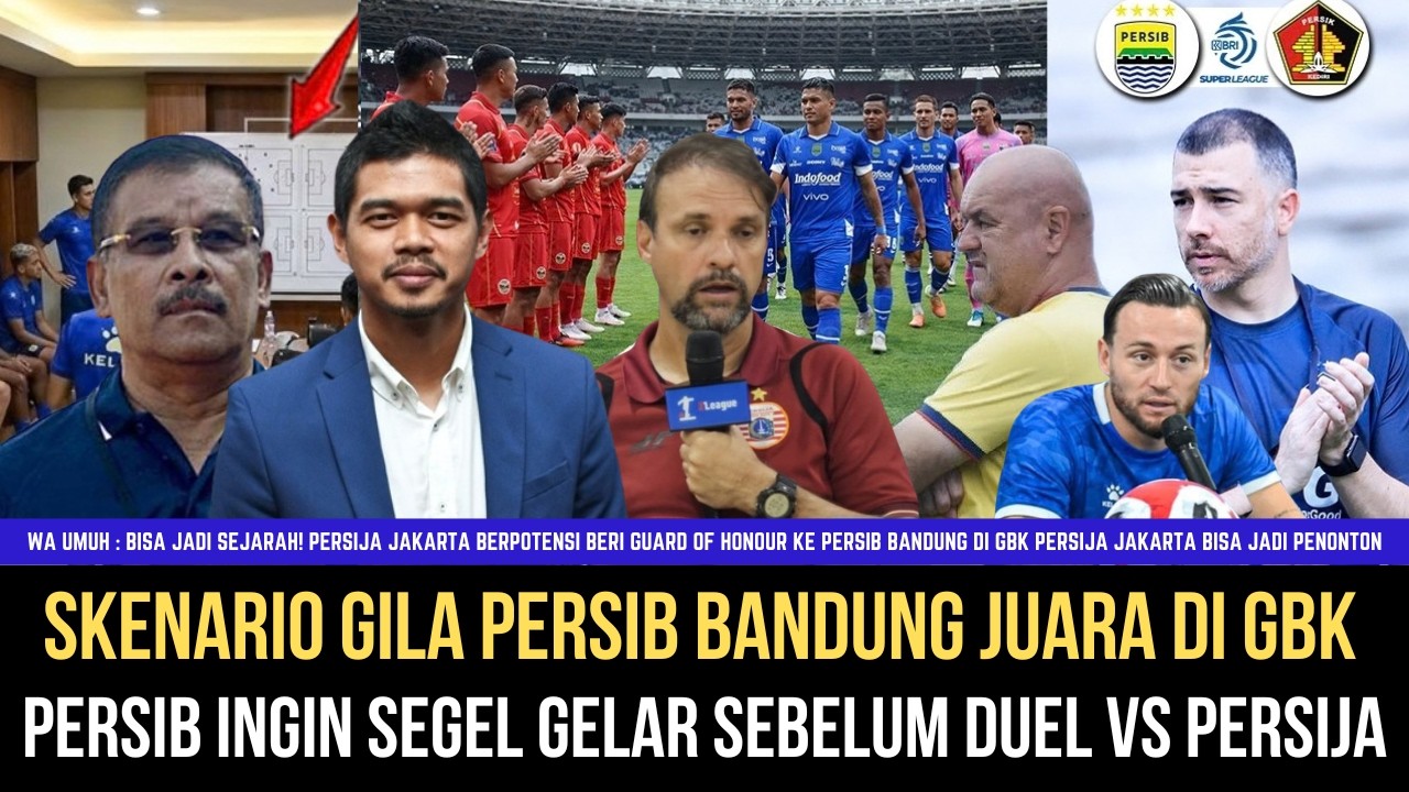 🔵SKENARIO GILA Persib Bandung Juara Lebih Dulu, Persija Jakarta Beri Penghormatan di GBK