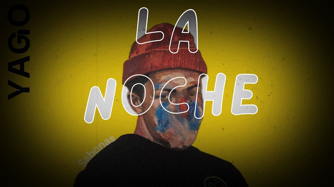 La Noche - YagoOproprio(Letra) | Sabonas