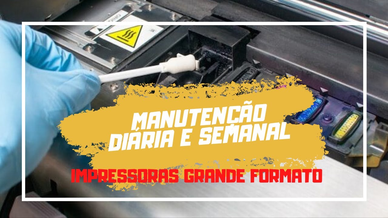 Manutenção operacional diária e semanal impressora grande formato.