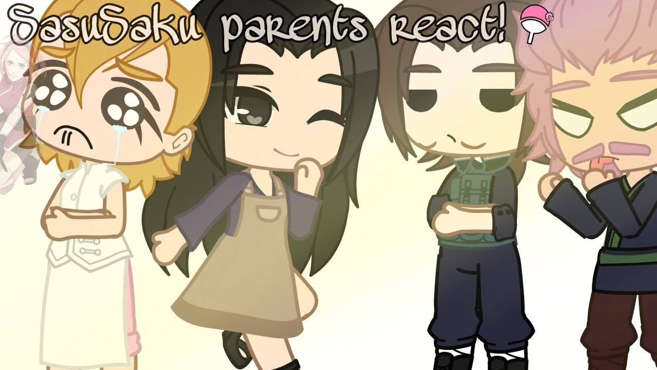 SasuSaku Parents React! 🌸💕[Naruto][Gacha club]