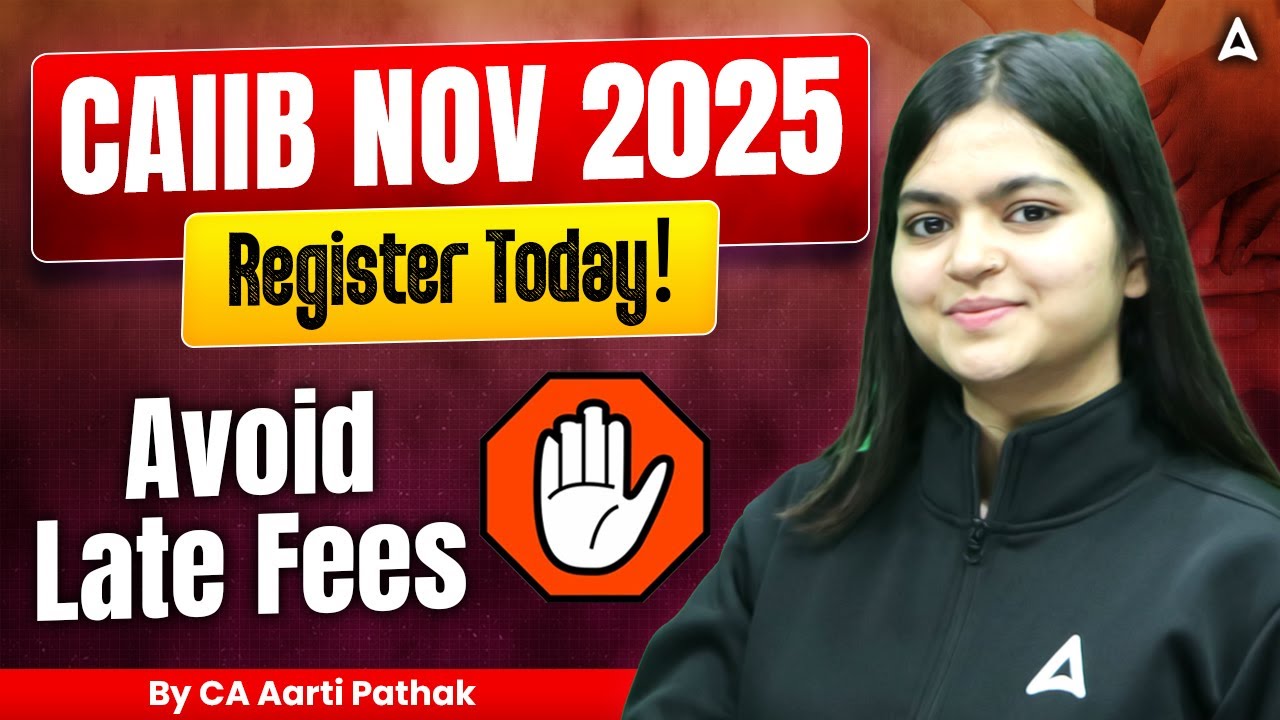 CAIIB Nov 2025 &ndash; Avoid Late Fees | Register Today! | CA Aarti Pathak