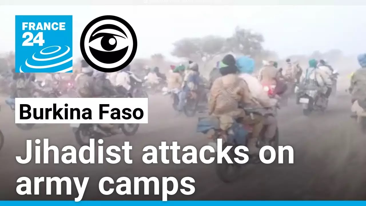 Burkina Faso: Al-Qaeda-affiliated jihadists attack army bases &bull; The Observers - France 24